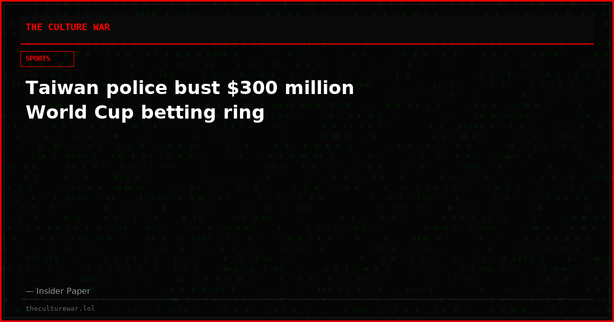 Taiwan police bust $300 million World Cup betting ring