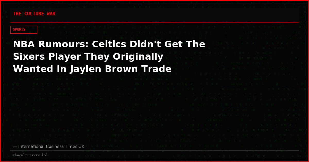 NBA Rumours: Celtics Didn't Get The Sixers Player They Originally Wanted In Jaylen Brown Trade