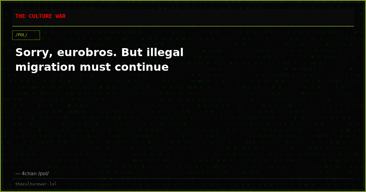 Sorry, eurobros. But illegal migration must continue