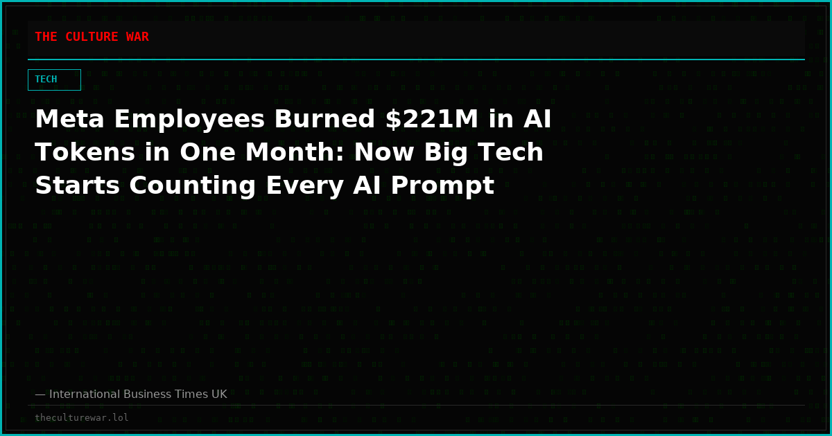 Meta Employees Burned $221M in AI Tokens in One Month: Now Big Tech Starts Counting Every AI Prompt