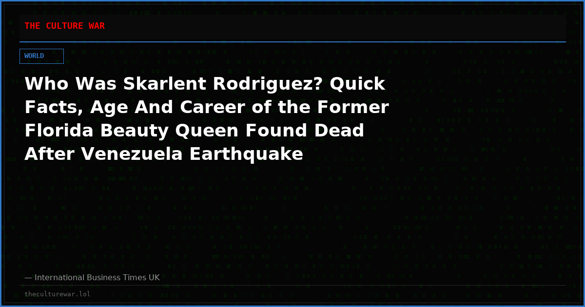 Who Was Skarlent Rodriguez? Quick Facts, Age And Career of the Former Florida Beauty Queen Found Dead After Venezuela Earthquake