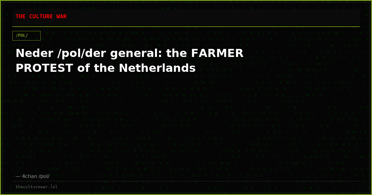 Neder /pol/der general: the FARMER PROTEST of the Netherlands