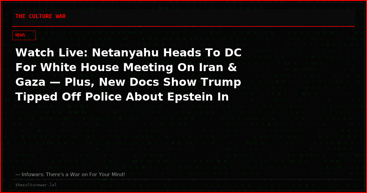 Watch Live: Netanyahu Heads To DC For White House Meeting On Iran & Gaza — Plus, New Docs Show Trump Tipped Off Police About Epstein In Early 2000s