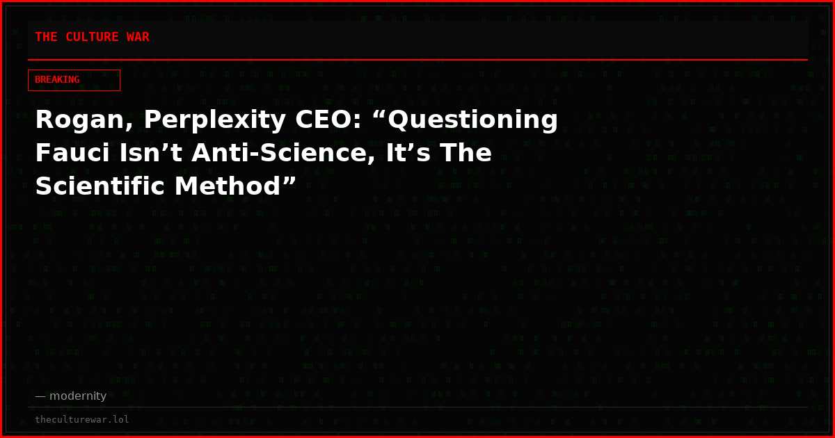 Rogan, Perplexity CEO: “Questioning Fauci Isn’t Anti-Science, It’s The Scientific Method”