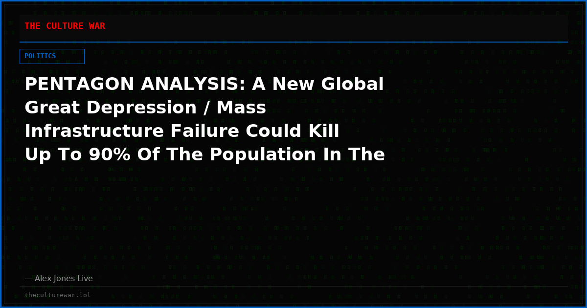 PENTAGON ANALYSIS: A New Global Great Depression / Mass Infrastructure Failure Could Kill Up To 90% Of The Population In The First 18 Months Alone!