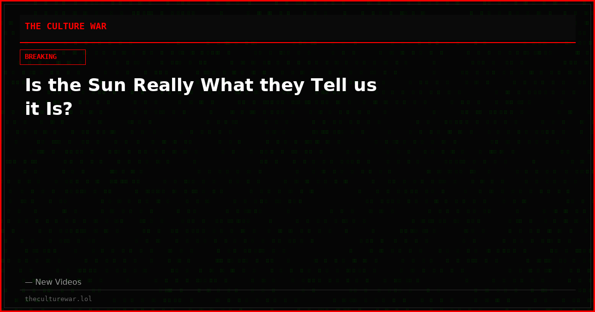 Is the Sun Really What they Tell us it Is?