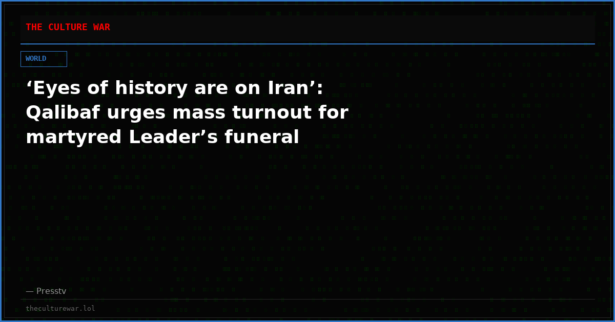 ‘Eyes of history are on Iran’: Qalibaf urges mass turnout for martyred Leader’s funeral