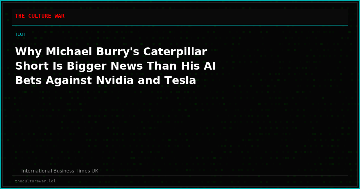 Why Michael Burry's Caterpillar Short Is Bigger News Than His AI Bets Against Nvidia and Tesla