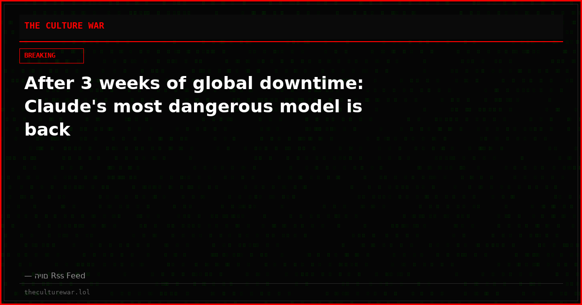 After 3 weeks of global downtime: Claude's most dangerous model is back
