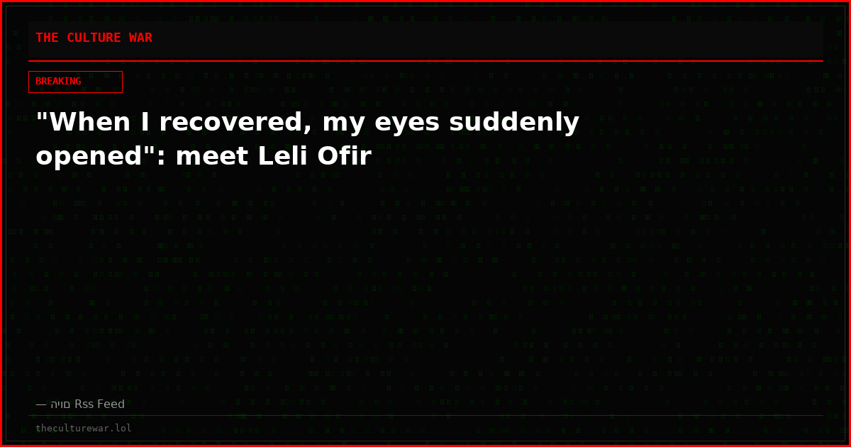 "When I recovered, my eyes suddenly opened": meet Leli Ofir