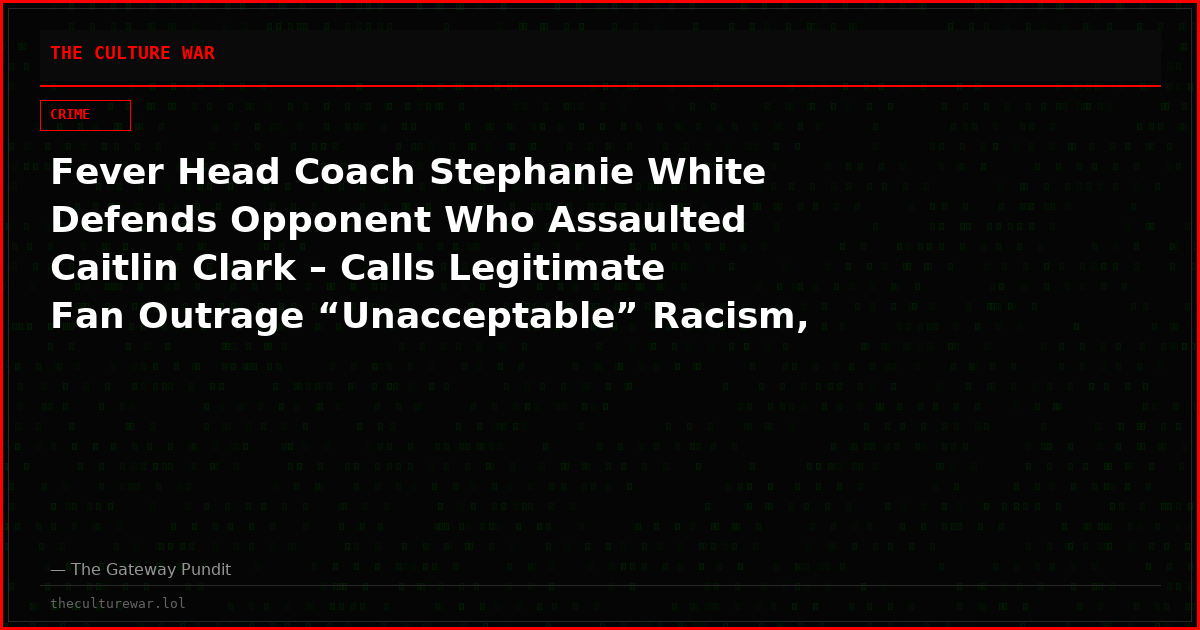 Fever Head Coach Stephanie White Defends Opponent Who Assaulted Caitlin Clark – Calls Legitimate Fan Outrage “Unacceptable” Racism, Homophobia, and “Divisive Agendas” From “Fake Fans”