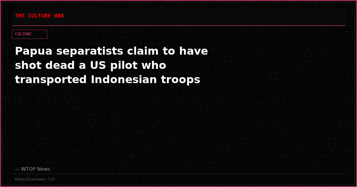 Papua separatists claim to have shot dead a US pilot who transported Indonesian troops