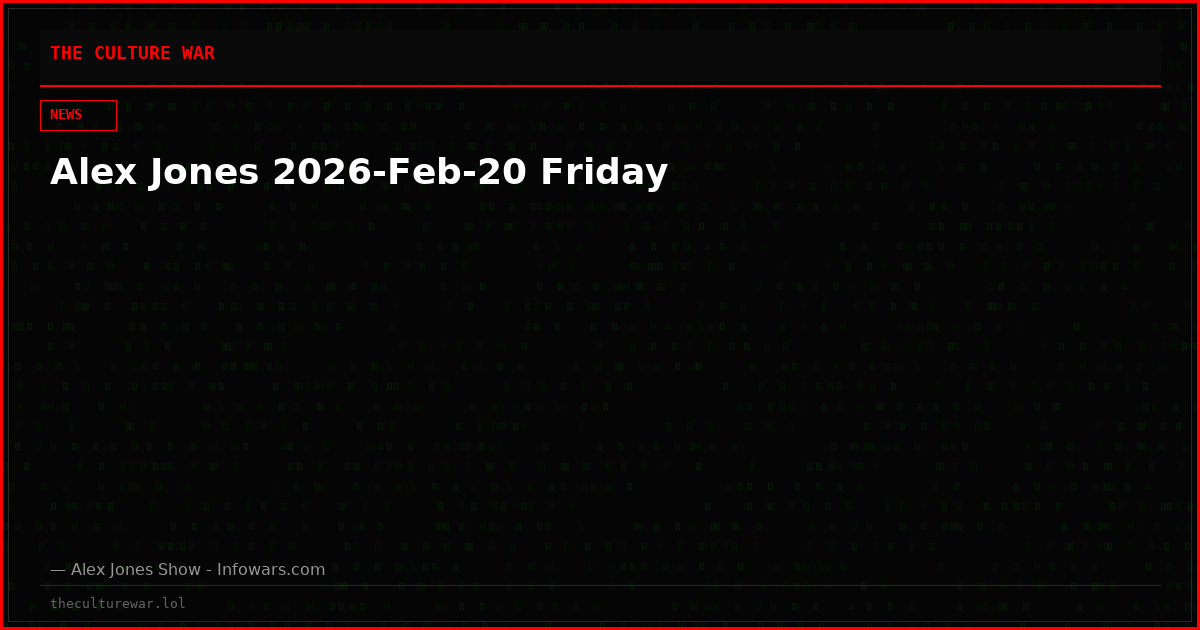Alex Jones 2026-Feb-20 Friday