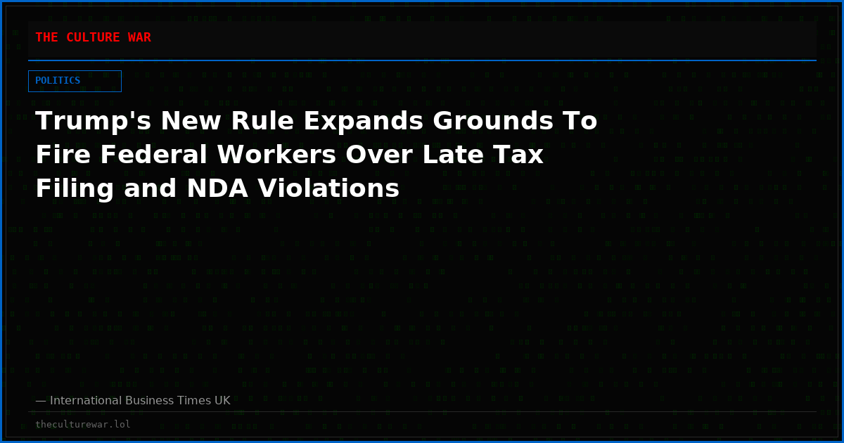 Trump's New Rule Expands Grounds To Fire Federal Workers Over Late Tax Filing and NDA Violations