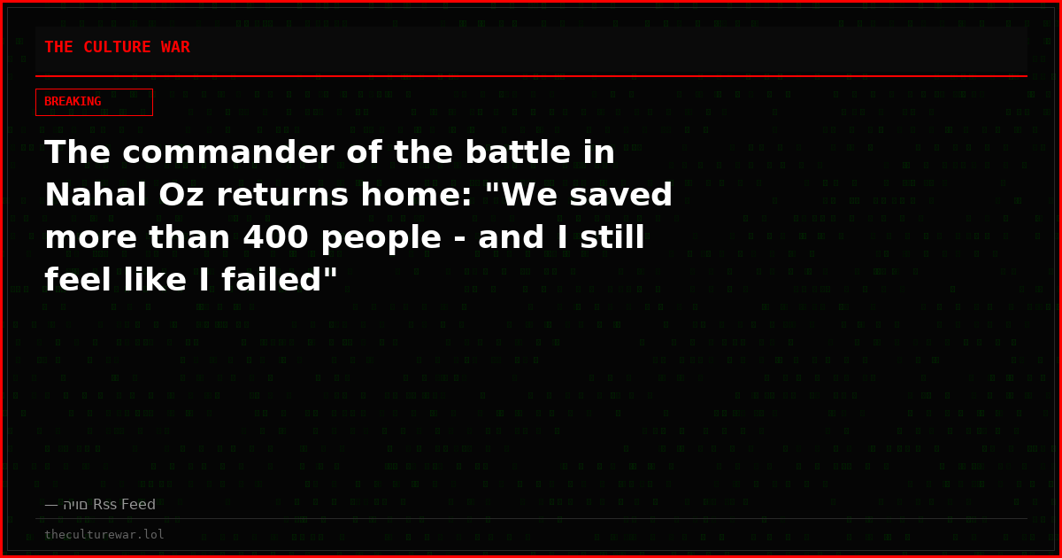 The commander of the battle in Nahal Oz returns home: "We saved more than 400 people - and I still feel like I failed"