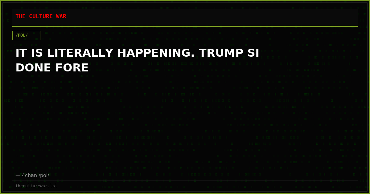 IT IS LITERALLY HAPPENING. TRUMP SI DONE FORE