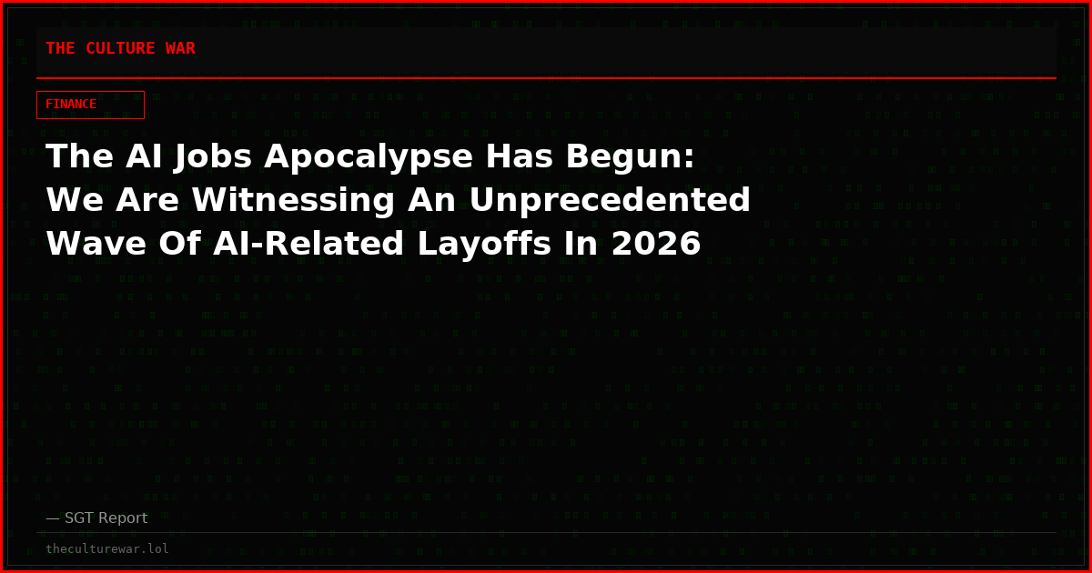The AI Jobs Apocalypse Has Begun: We Are Witnessing An Unprecedented Wave Of AI-Related Layoffs In 2026