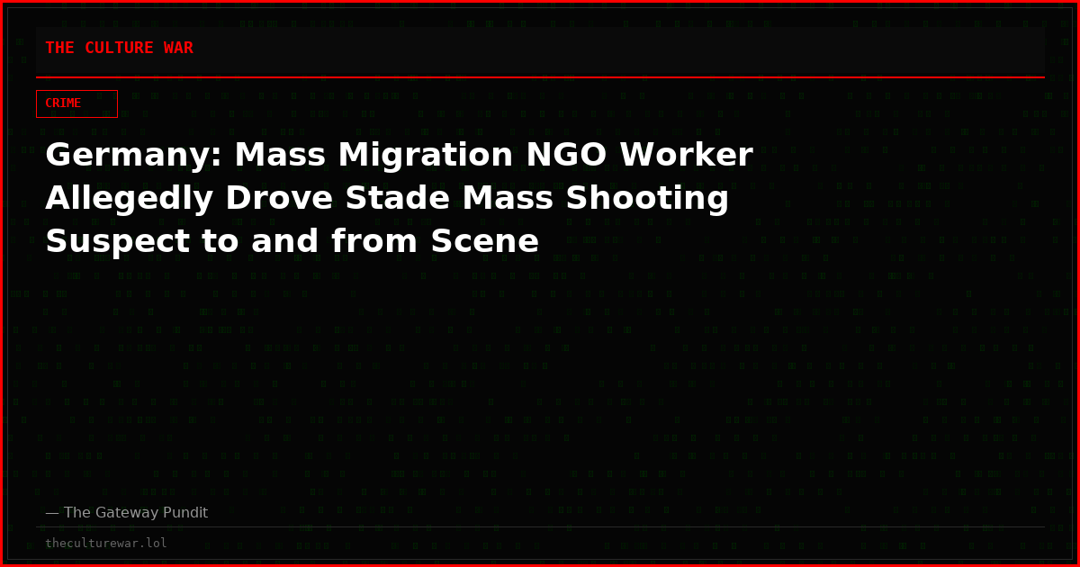 Germany: Mass Migration NGO Worker Allegedly Drove Stade Mass Shooting Suspect to and from Scene