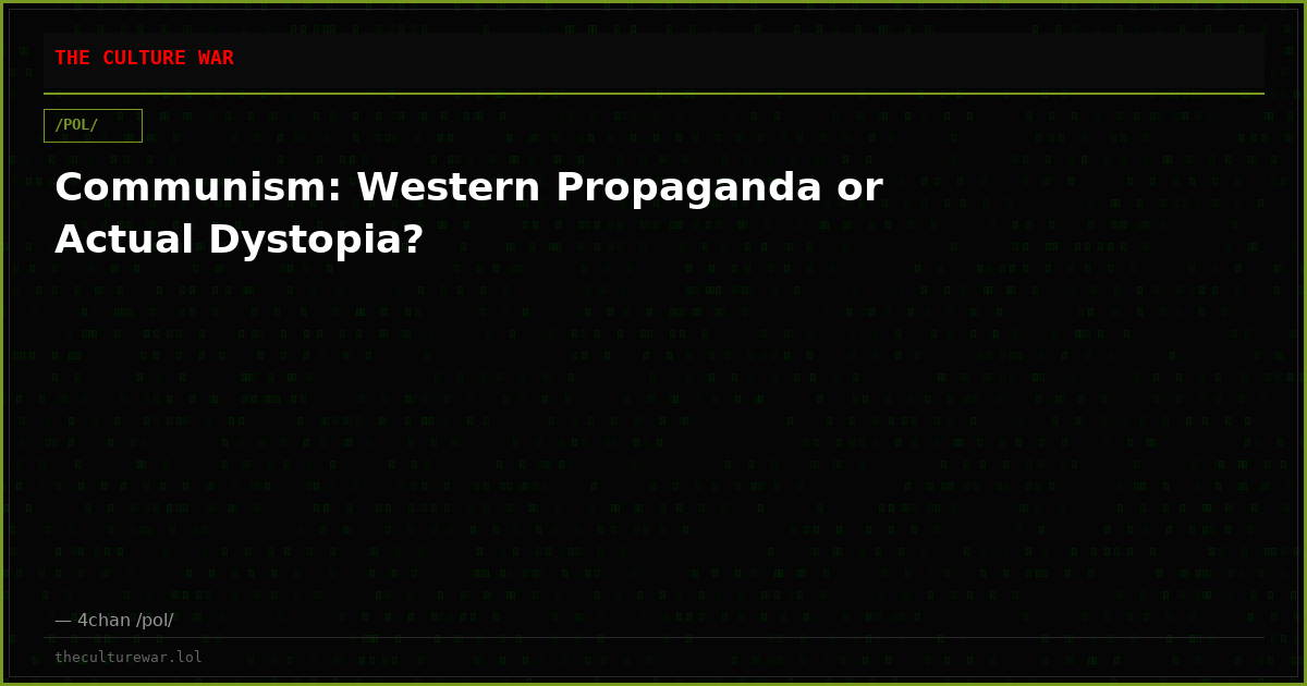 Communism: Western Propaganda or Actual Dystopia?