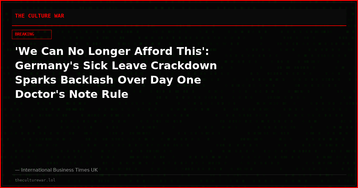 'We Can No Longer Afford This': Germany's Sick Leave Crackdown Sparks Backlash Over Day One Doctor's Note Rule