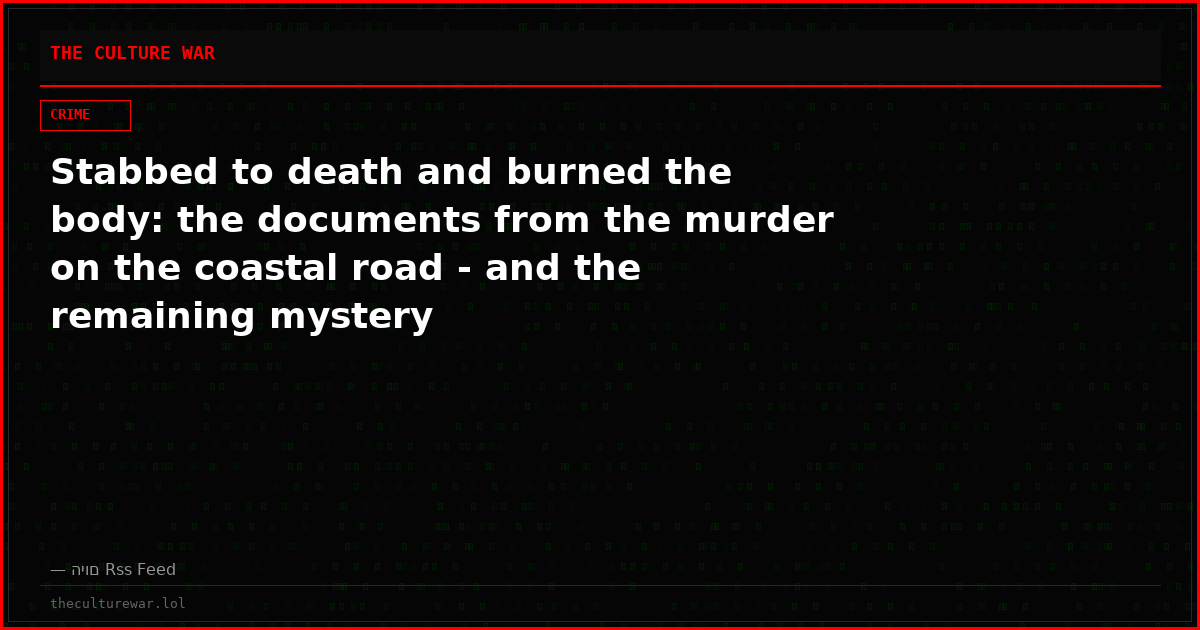 Stabbed to death and burned the body: the documents from the murder on the coastal road - and the remaining mystery