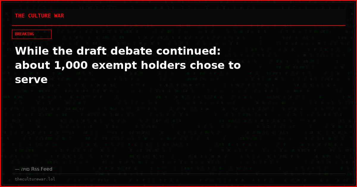 While the draft debate continued: about 1,000 exempt holders chose to serve