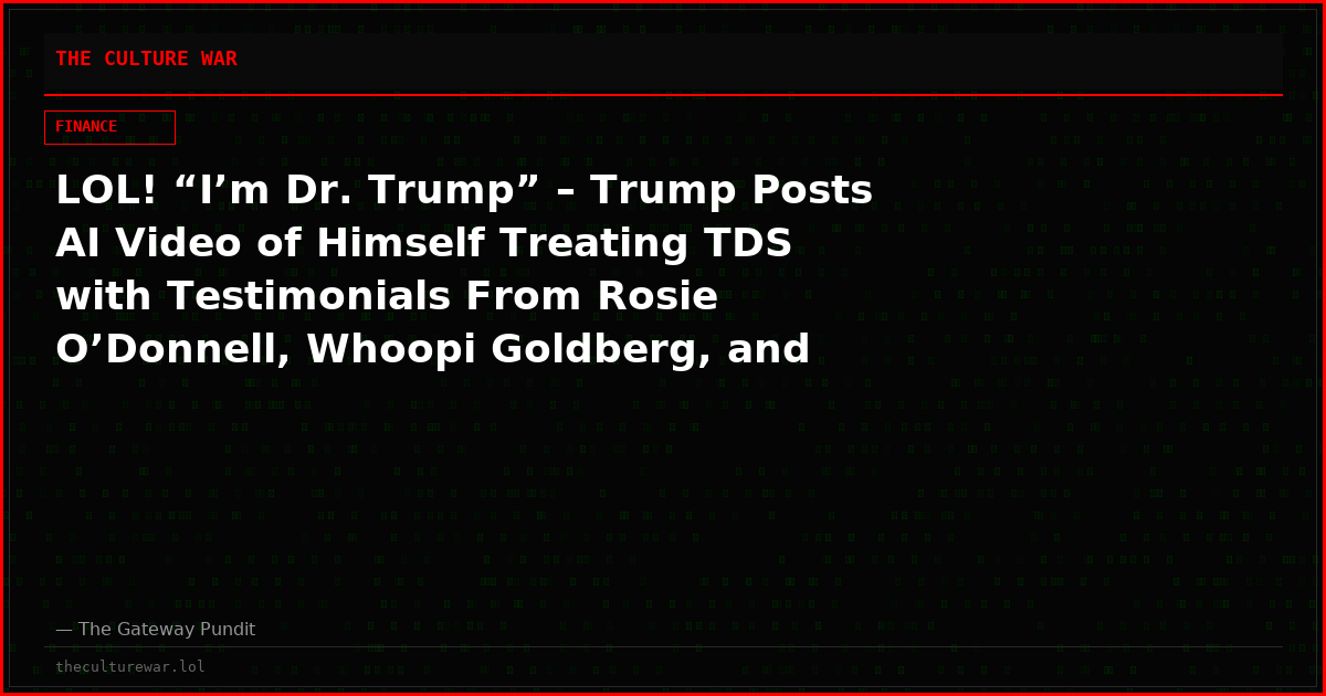 LOL! “I’m Dr. Trump” – Trump Posts AI Video of Himself Treating TDS with Testimonials From Rosie O’Donnell, Whoopi Goldberg, and Robert De Niro, Other Trump Hating Actors (VIDEO)