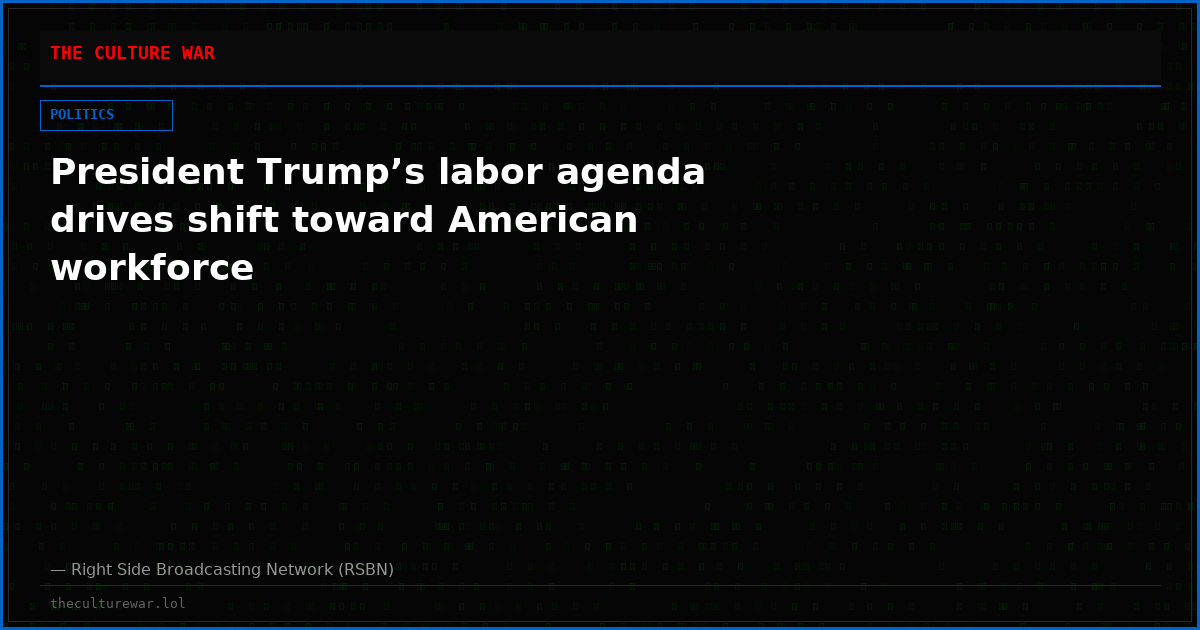 President Trump’s labor agenda drives shift toward American workforce