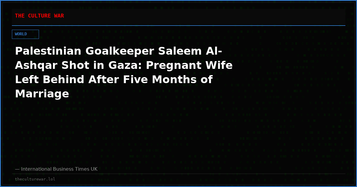 Palestinian Goalkeeper Saleem Al-Ashqar Shot in Gaza: Pregnant Wife Left Behind After Five Months of Marriage