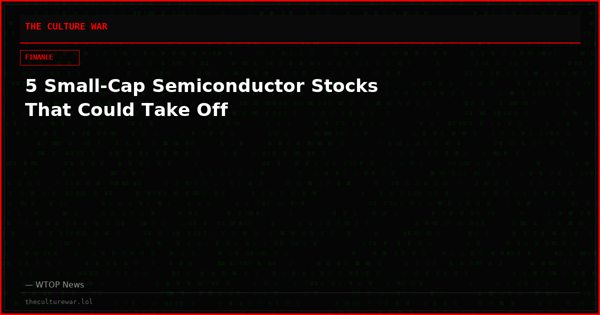 5 Small-Cap Semiconductor Stocks That Could Take Off