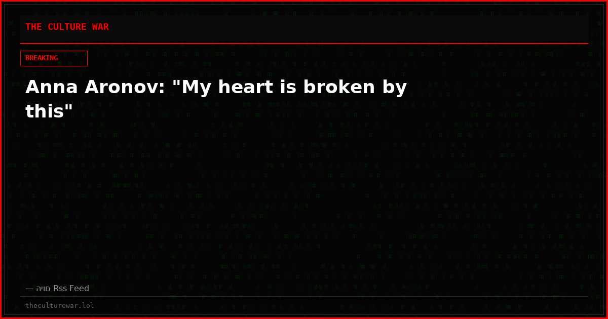 Anna Aronov: "My heart is broken by this"