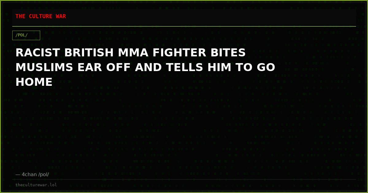 RACIST BRITISH MMA FIGHTER BITES MUSLIMS EAR OFF AND TELLS HIM TO GO HOME