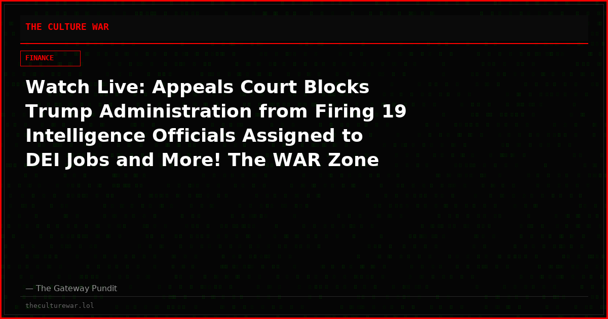 Watch Live: Appeals Court Blocks Trump Administration from Firing 19 Intelligence Officials Assigned to DEI Jobs and More! The WAR Zone Podcast With Wayne Allyn Root Presented by The Gateway Pundit