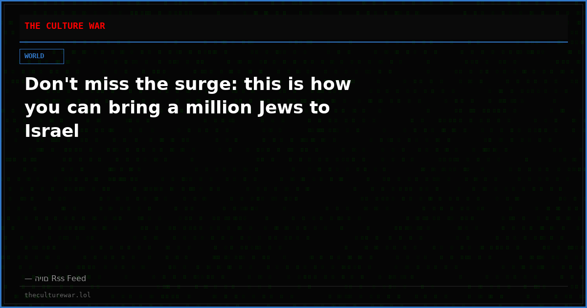 Don't miss the surge: this is how you can bring a million Jews to Israel