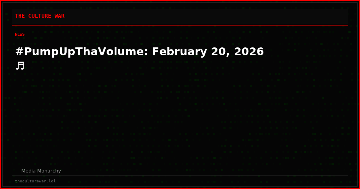 #PumpUpThaVolume: February 20, 2026 ♬