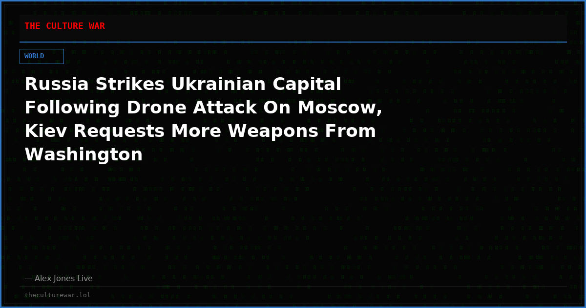 Russia Strikes Ukrainian Capital Following Drone Attack On Moscow, Kiev Requests More Weapons From Washington