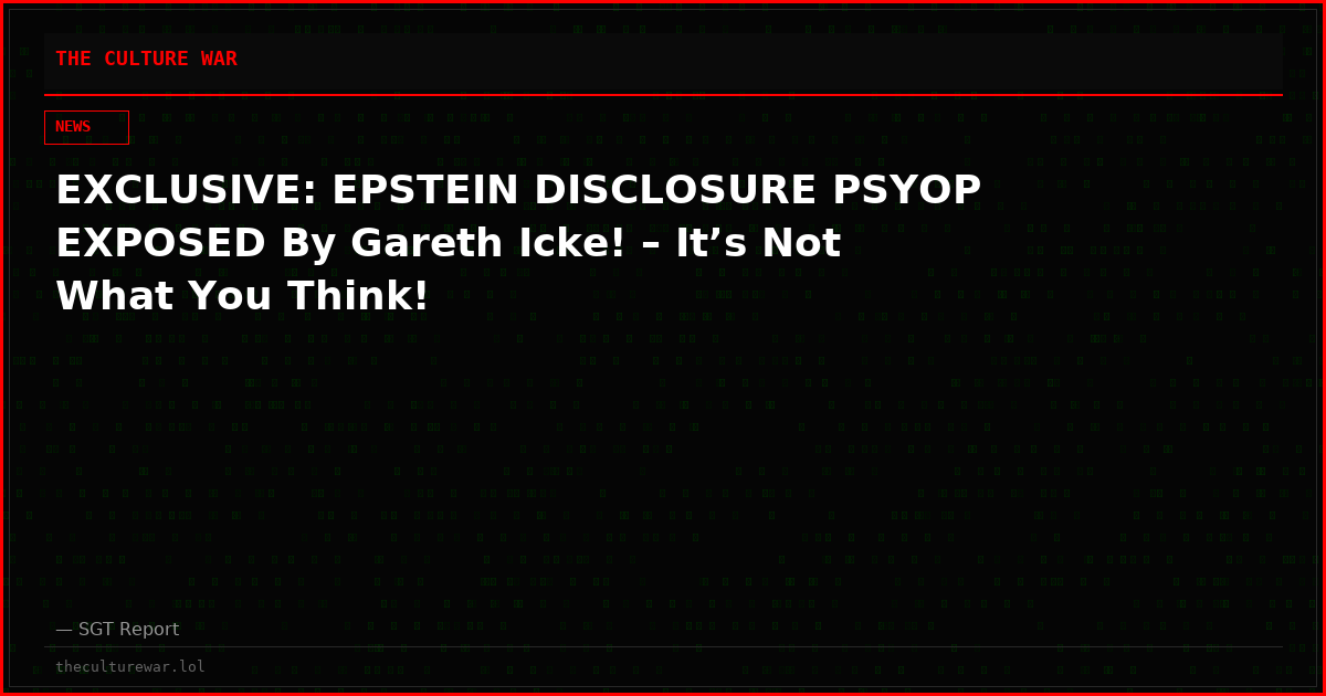 EXCLUSIVE: EPSTEIN DISCLOSURE PSYOP EXPOSED By Gareth Icke! – It’s Not What You Think!