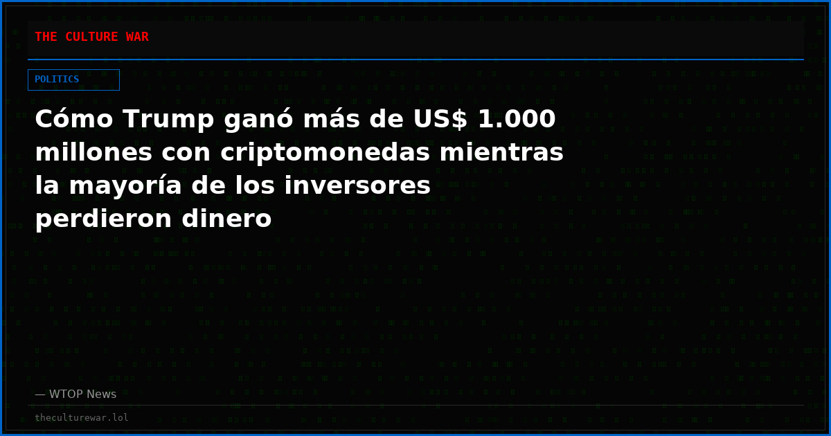 Cómo Trump ganó más de US$ 1.000 millones con criptomonedas mientras la mayoría de los inversores perdieron dinero