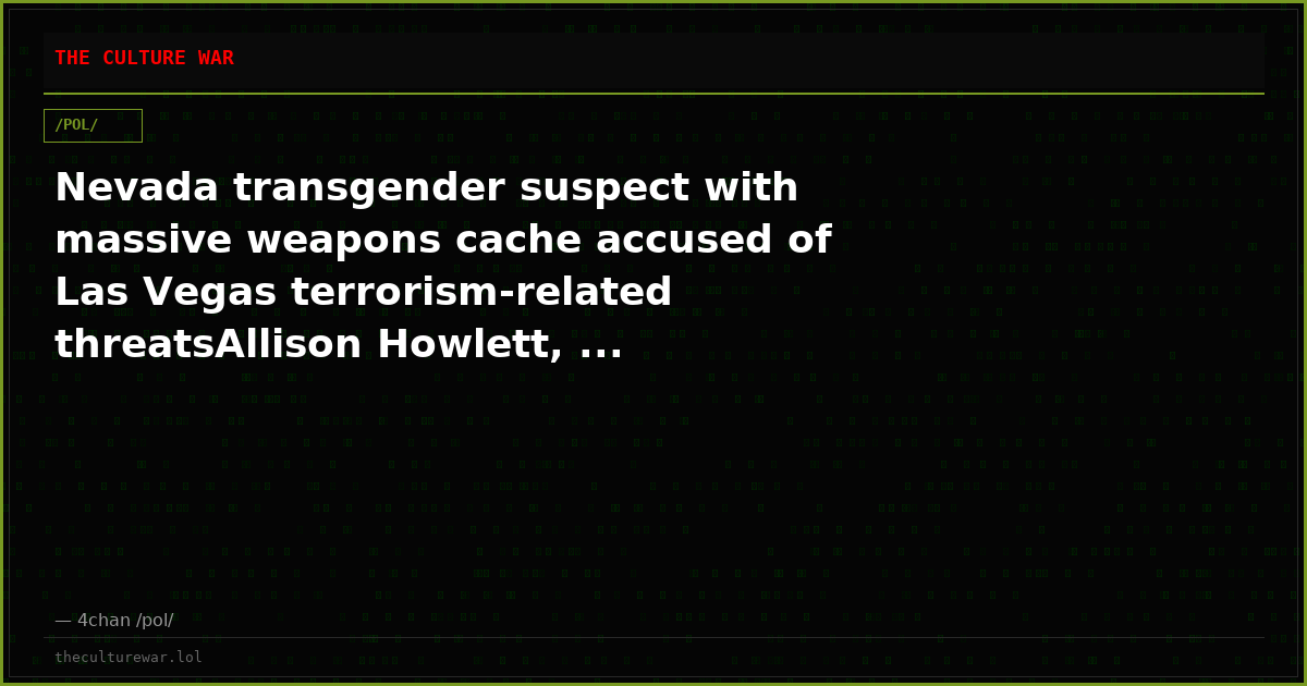 Nevada transgender suspect with massive weapons cache accused of Las Vegas terrorism-related threatsAllison Howlett, ...