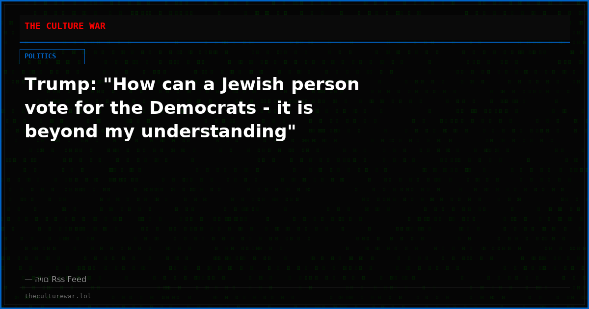 Trump: "How can a Jewish person vote for the Democrats - it is beyond my understanding"