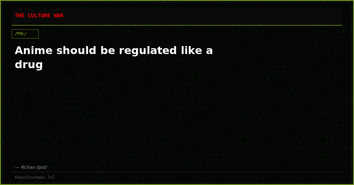 Anime should be regulated like a drug