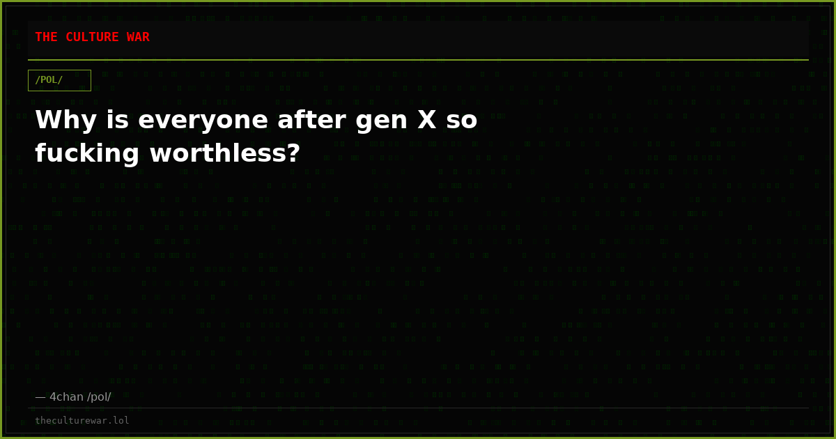 Why is everyone after gen X so fucking worthless?