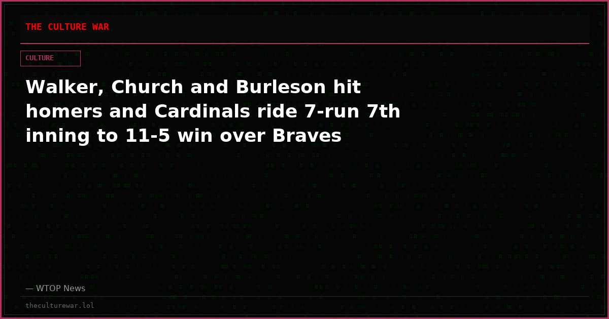 Walker, Church and Burleson hit homers and Cardinals ride 7-run 7th inning to 11-5 win over Braves