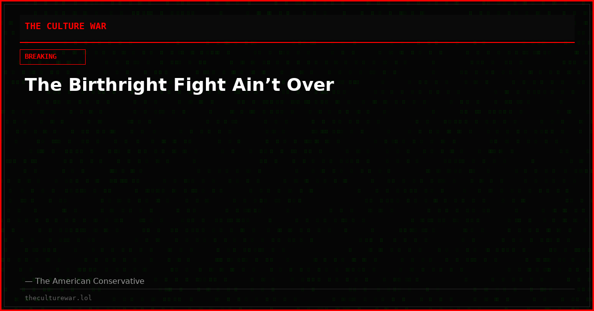 The Birthright Fight Ain’t Over