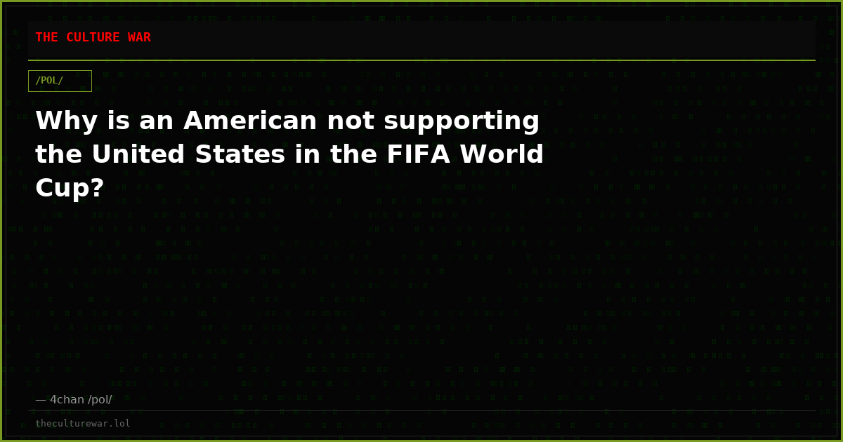 Why is an American not supporting the United States in the FIFA World Cup?