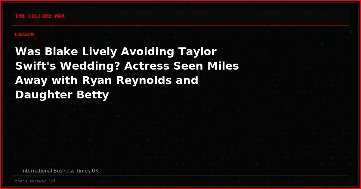 Was Blake Lively Avoiding Taylor Swift's Wedding? Actress Seen Miles Away with Ryan Reynolds and Daughter Betty