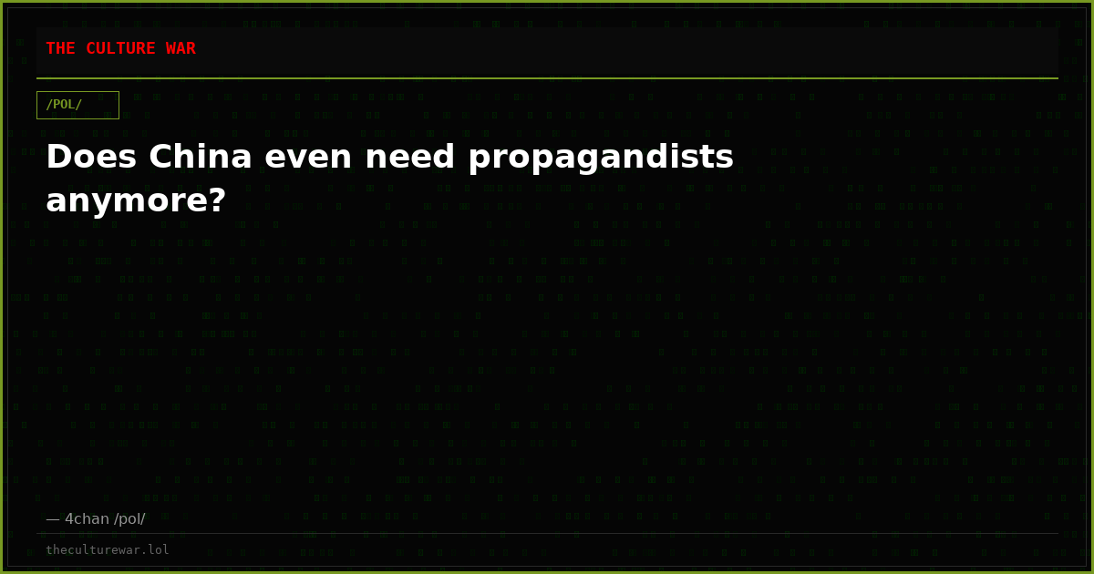 Does China even need propagandists anymore?