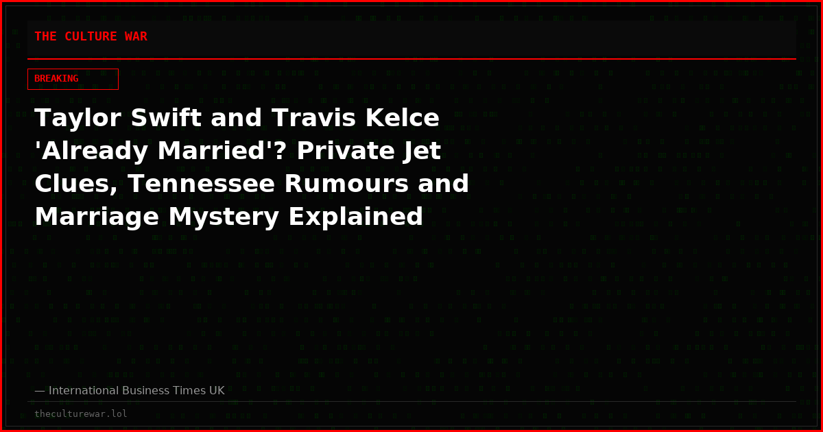 Taylor Swift and Travis Kelce 'Already Married'? Private Jet Clues, Tennessee Rumours and Marriage Mystery Explained