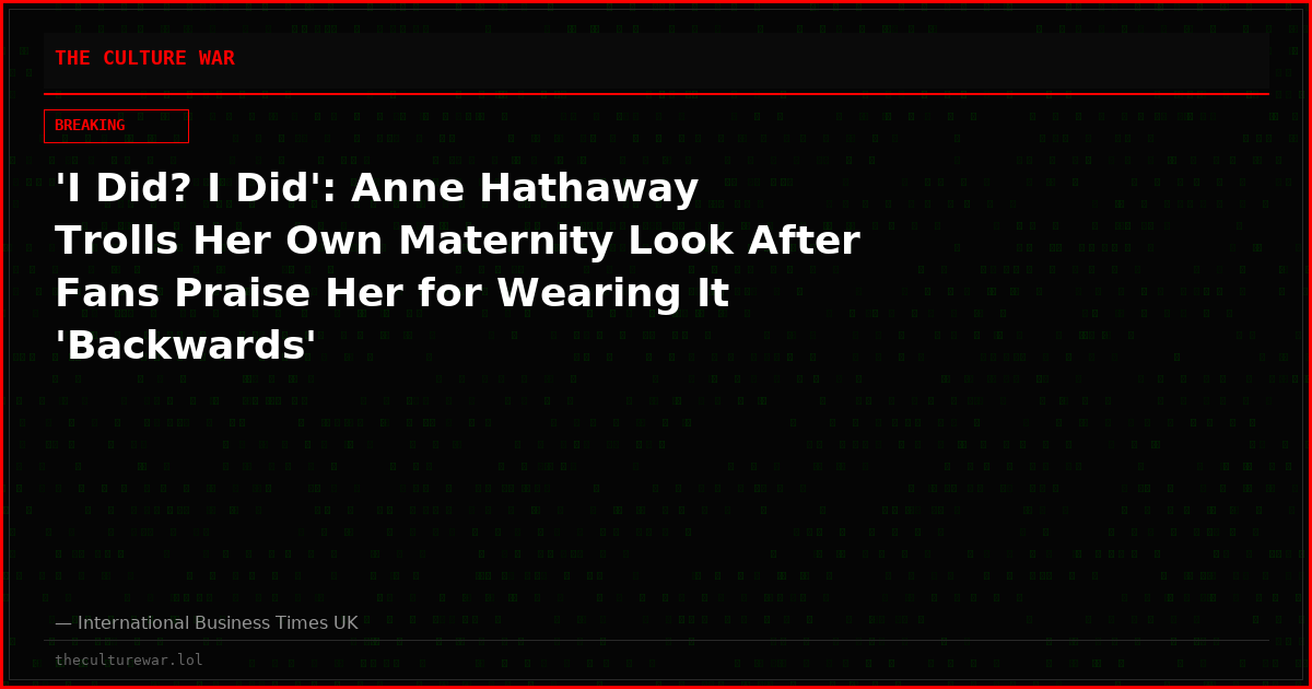 'I Did? I Did': Anne Hathaway Trolls Her Own Maternity Look After Fans Praise Her for Wearing It 'Backwards'