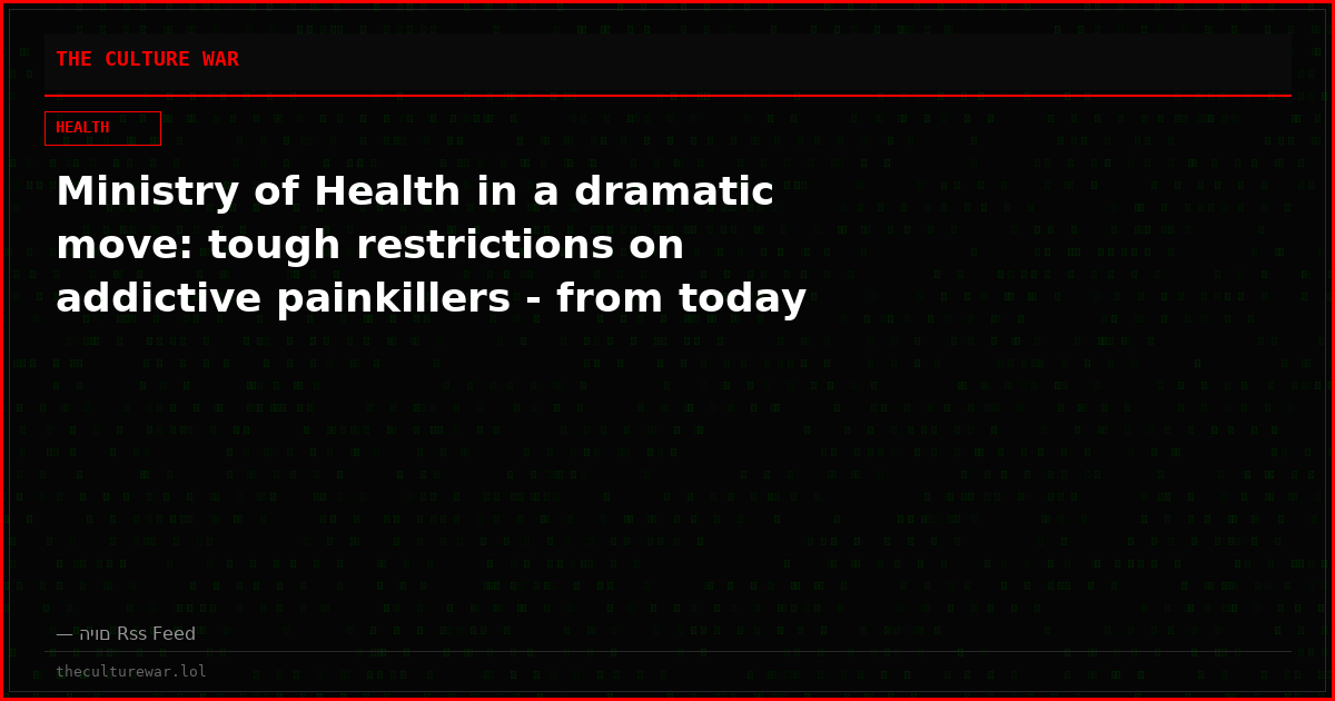 Ministry of Health in a dramatic move: tough restrictions on addictive painkillers - from today